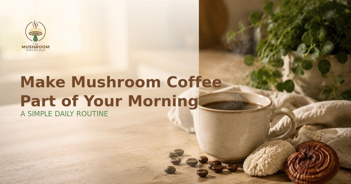 How to Make Mushroom Coffee Part of Your Morning Routine